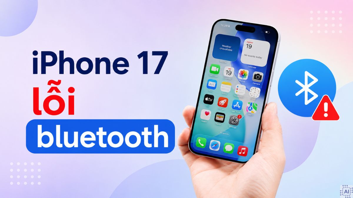 iPhone 17 bị lỗi Bluetooth