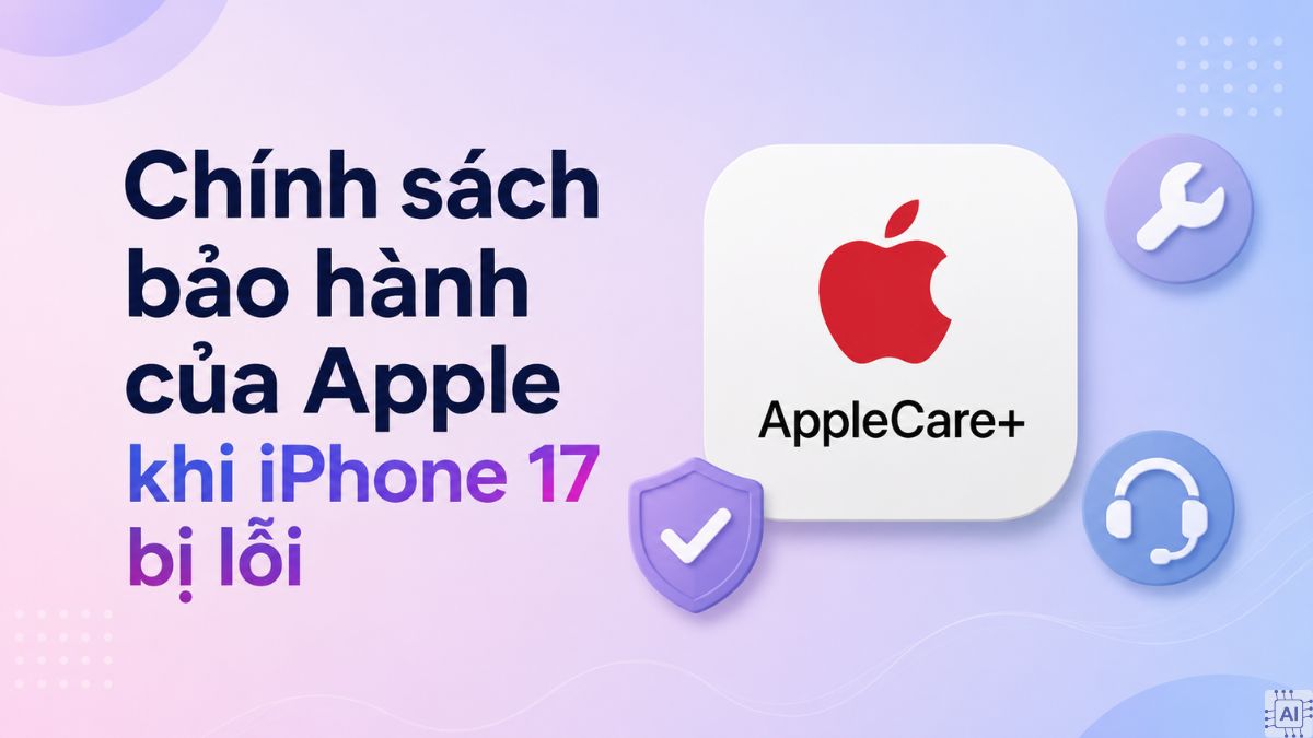 Bảo hành iPhone 17 bị lỗi