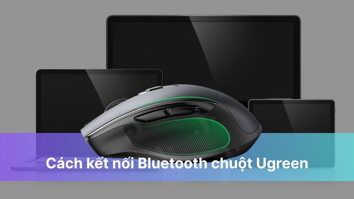 Cách kết nối Bluetooth chuột Ugreen với Windows, Macbook