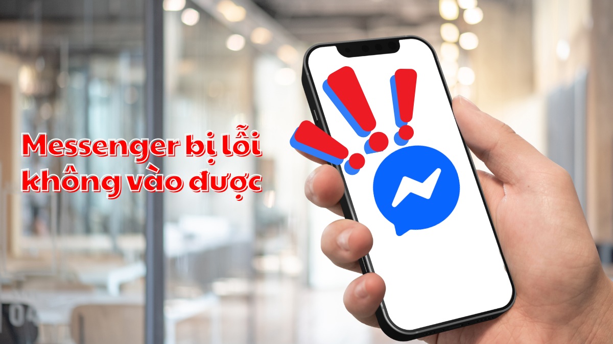 Cách khắc phục Messenger bị lỗi không vào được hiệu quả Cách khắc phục Messenger bị lỗi không vào được hiệu quả