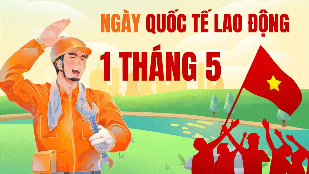 Ngày lễ lớn trên thế giới - Ngày Quốc tế lao động