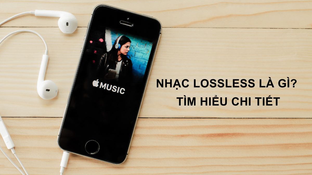 Nhạc lossless là gì? Giải thích chi tiết cho người mới