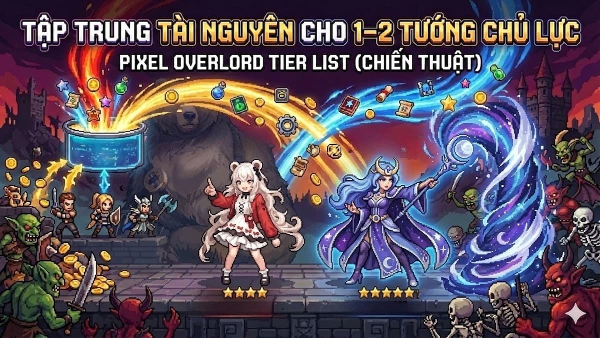 Nâng cấp tướng theo Pixel Overload Tier List