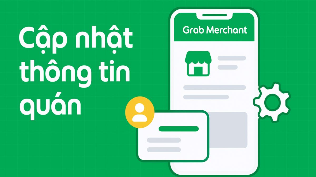 Hướng dẫn sử dụng app Grab Merchant cập nhật thông tin quán