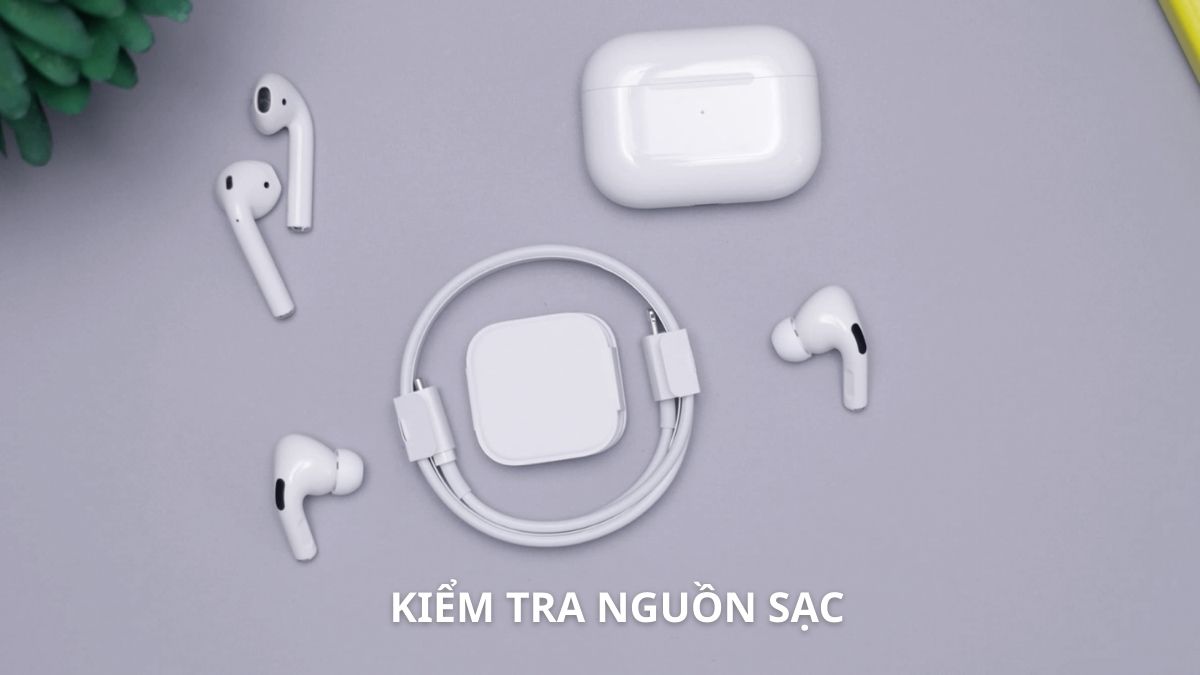 Khắc phục lỗi tai nghe Bluetooth bị chai pin - Kiểm tra nguồn sạc