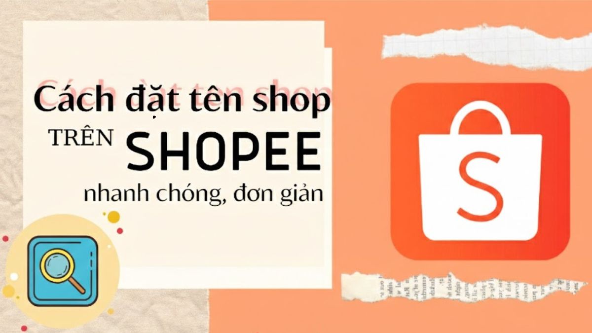 Cách đặt tên Shopee chuẩn SEO hay, ấn tượng 2026