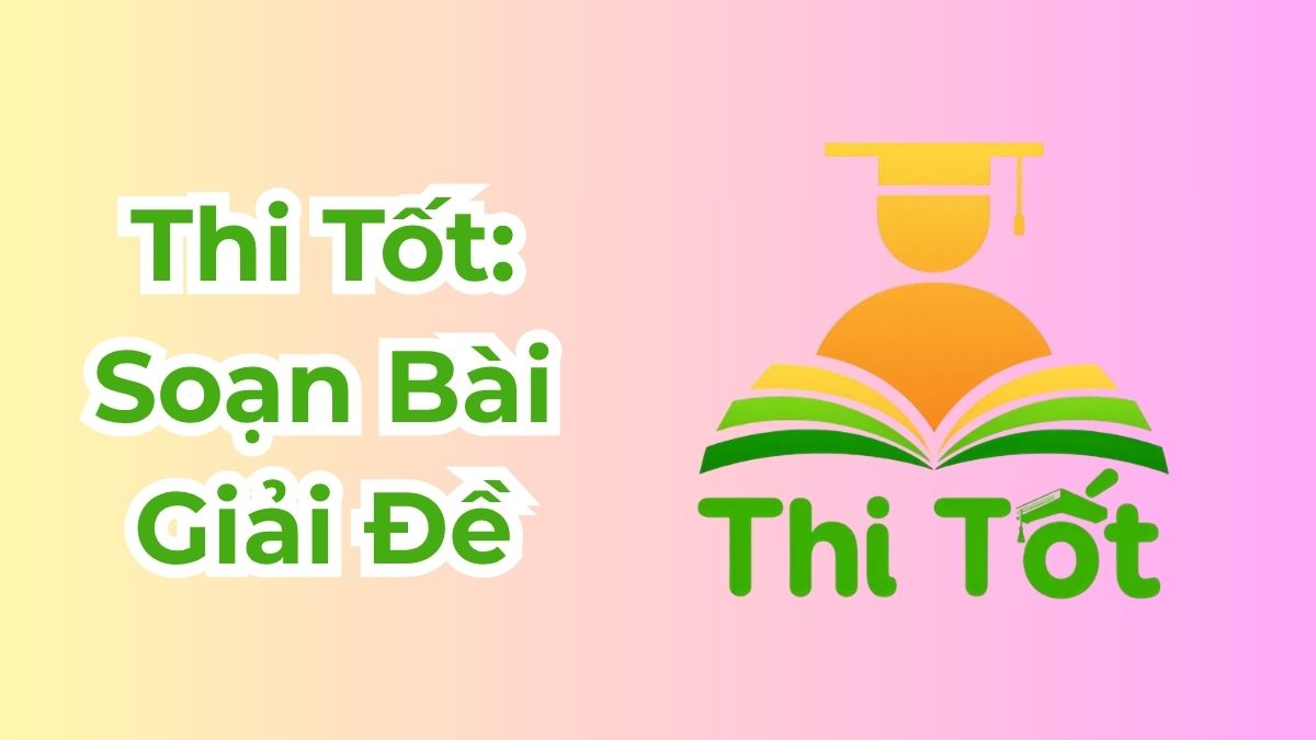 Ứng dụng học văn Thi Tốt: Soạn Bài Giải Đề