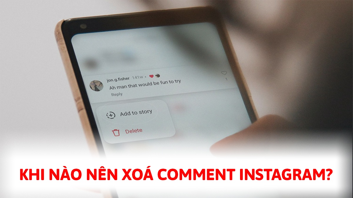 Xóa bình luận trên Instagram khi thực sự cần thiết 