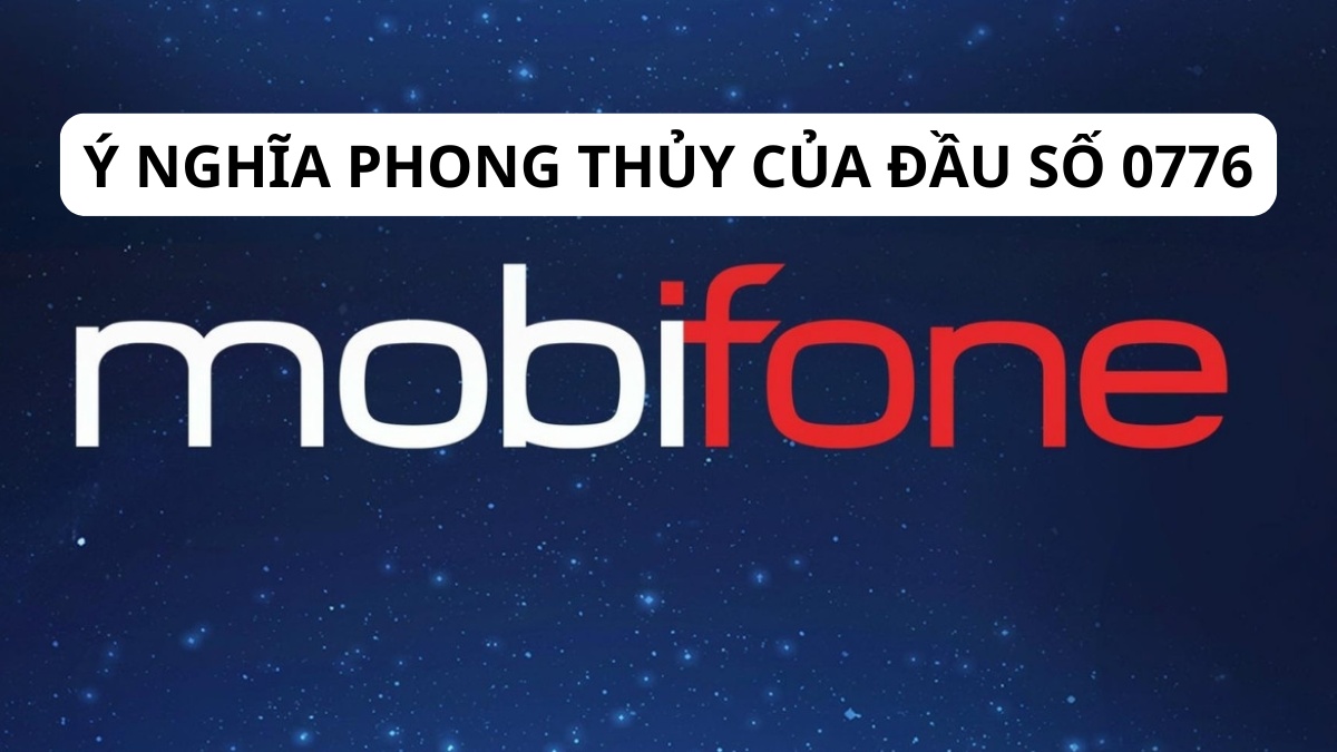 Ý nghĩa phong thủy của đầu số 0776
