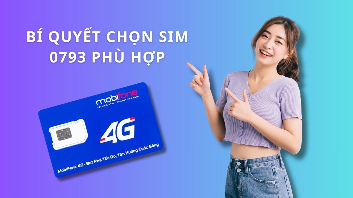 Bí quyết chọn SIM 0793 phù hợp