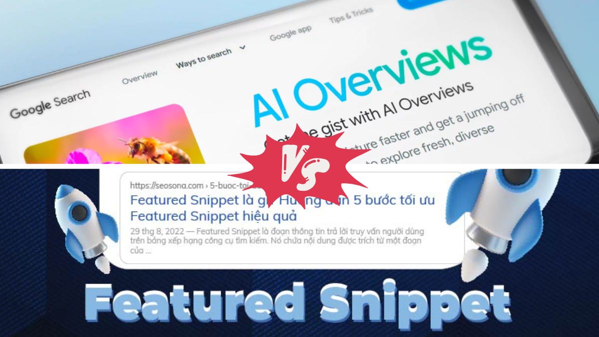Sự khác biệt giữa Google AI Overview và Featured Snippet