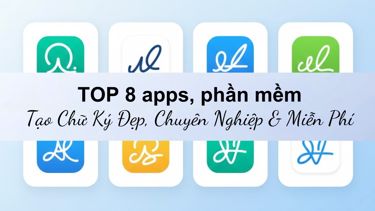 Top 8 phần mềm, app tạo chữ ký đẹp, chuyên nghiệp & miễn phí