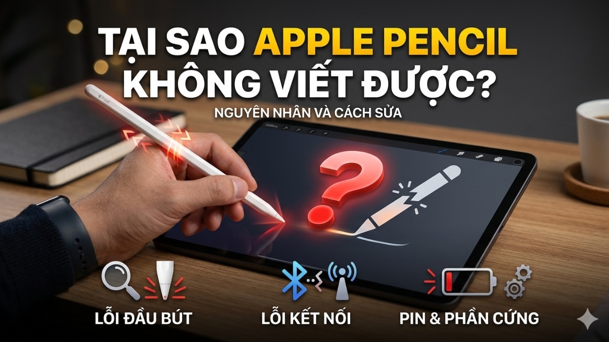 Tại sao Apple Pencil không viết được