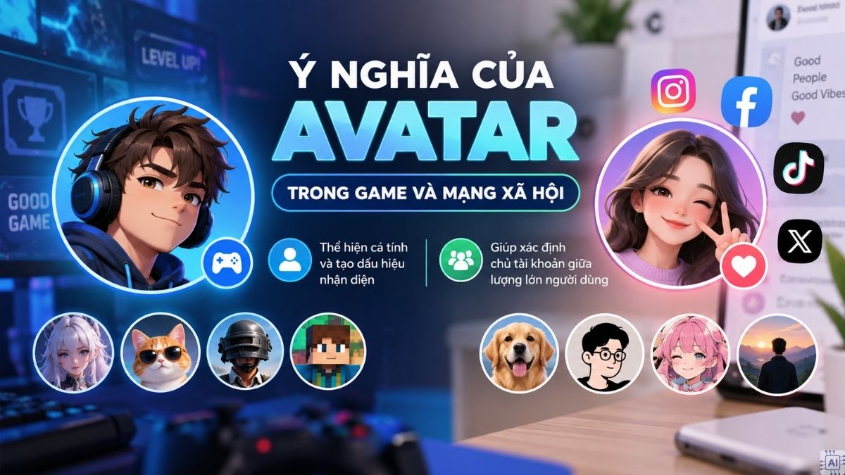 Ý nghĩa của Avatar trong Game và Mạng xã hội