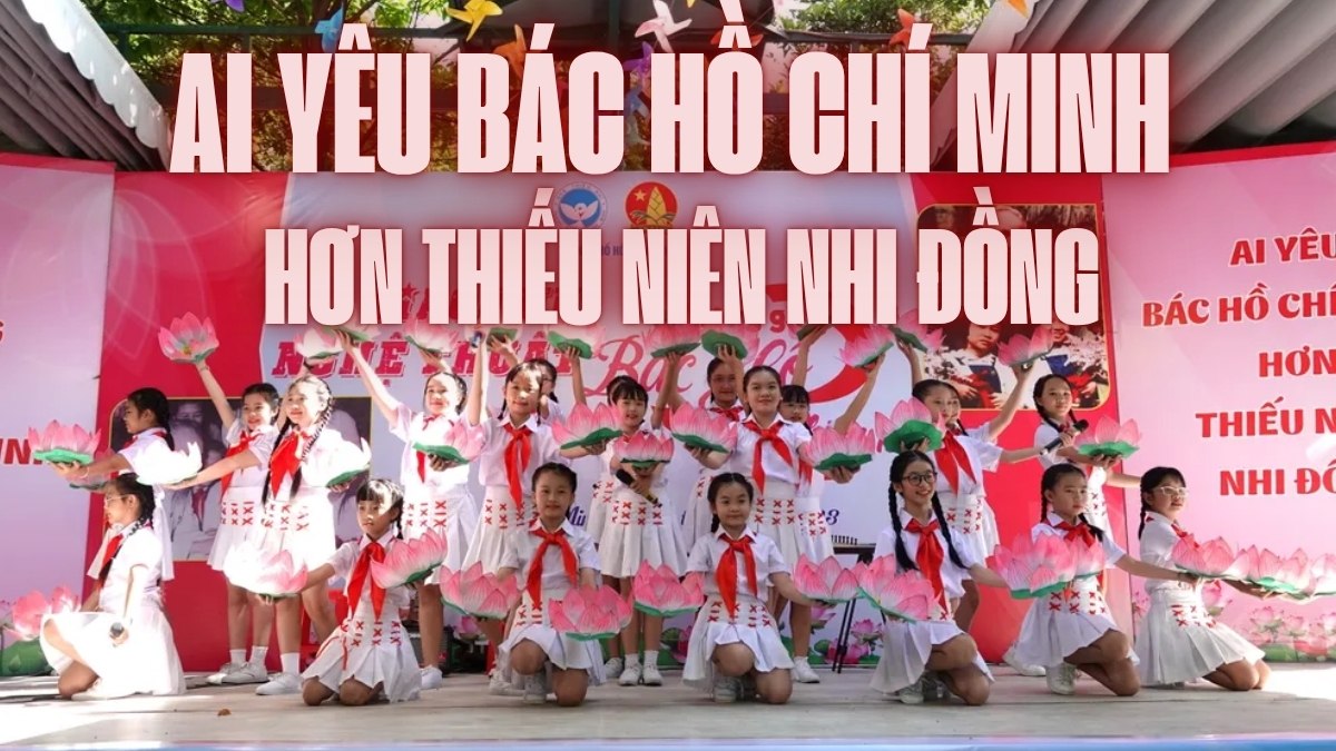 Nhạc 2/9 Ai yêu Bác Hồ Chí Minh hơn thiếu niên nhi đồng