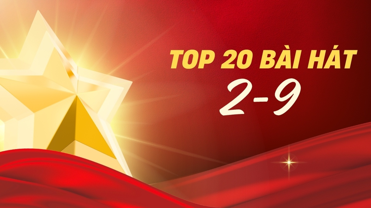 Top 20 Bài hát chào mừng ngày Quốc Khánh 2/9 hay