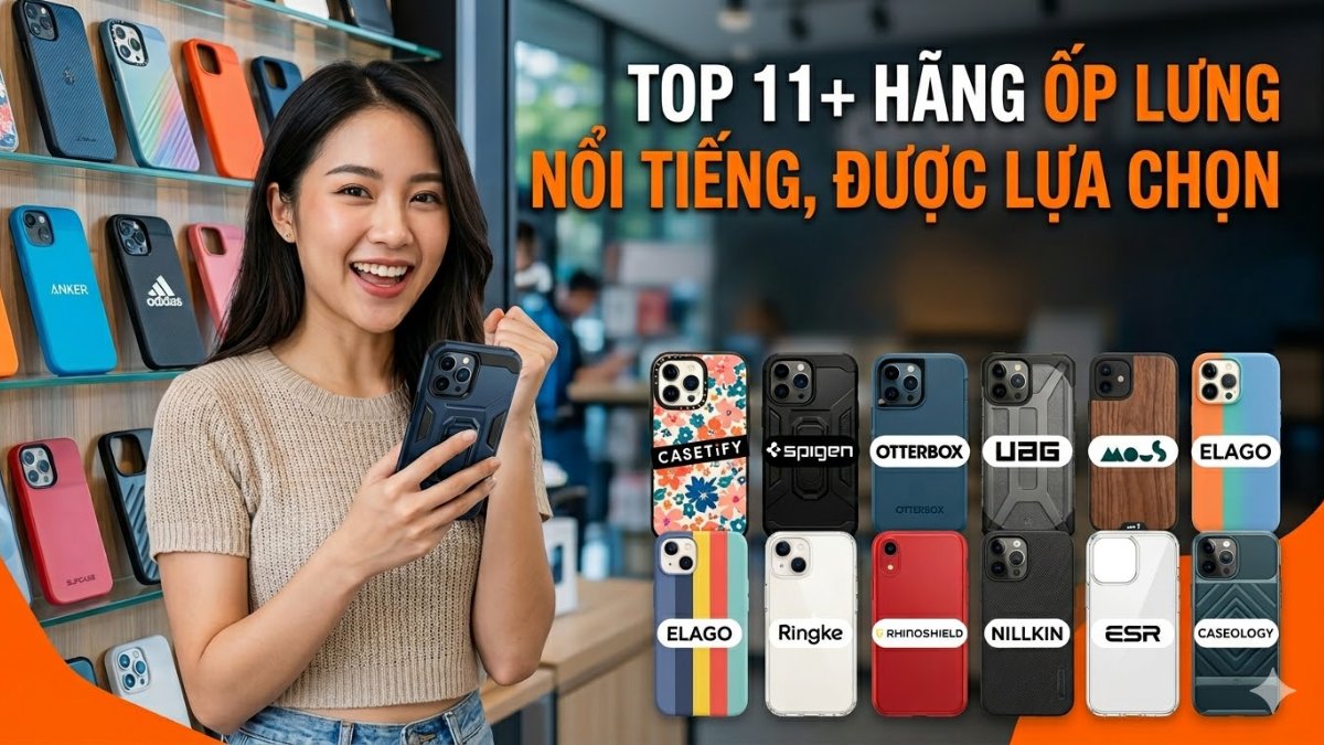 Các hãng ốp lưng nổi tiếng được yêu thích hiện nay