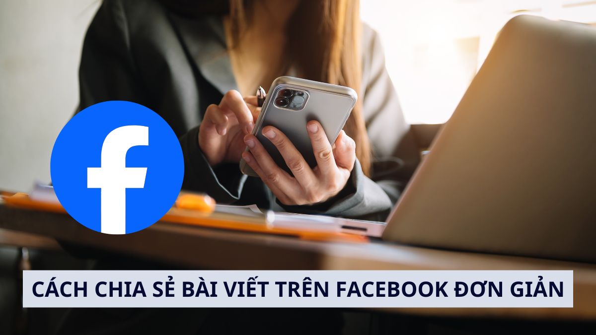 Cách chia sẻ bài viết trên Facebook đơn giản cho người mới