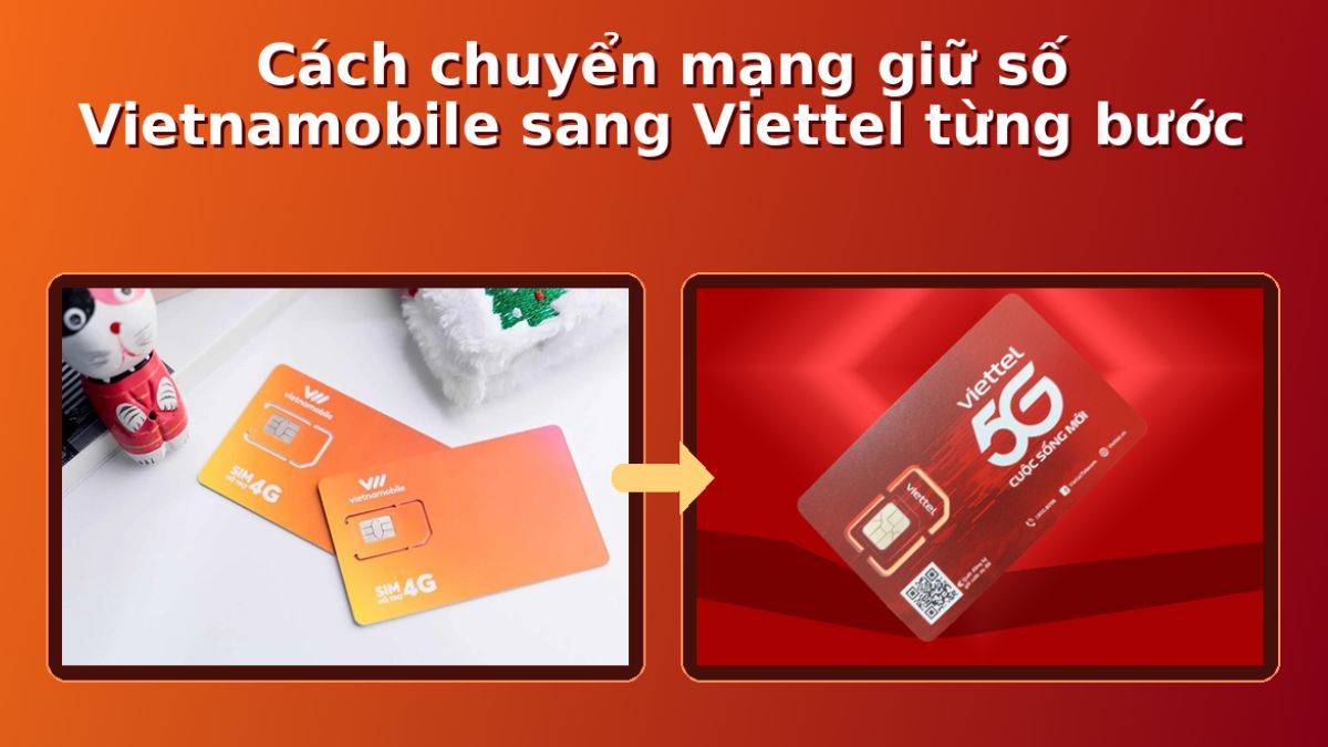 Cách chuyển mạng giữ số Vietnamobile sang Viettel từng bước