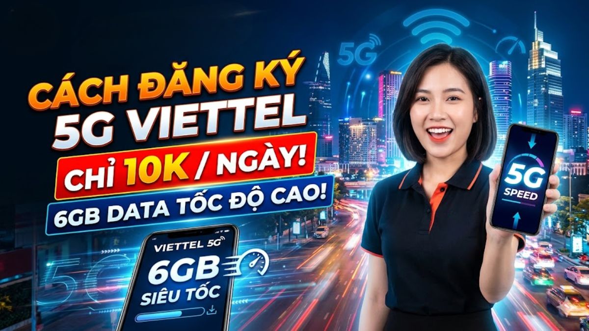 Cách Đăng Ký 5G Viettel 10K 1 Ngày 6GB Data Tốc Độ Cao