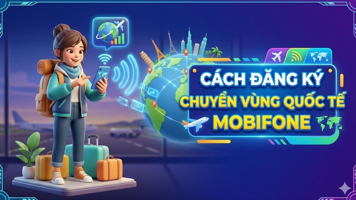 Cách đăng ký Chuyển vùng quốc tế MobiFone khi ở nước ngoài