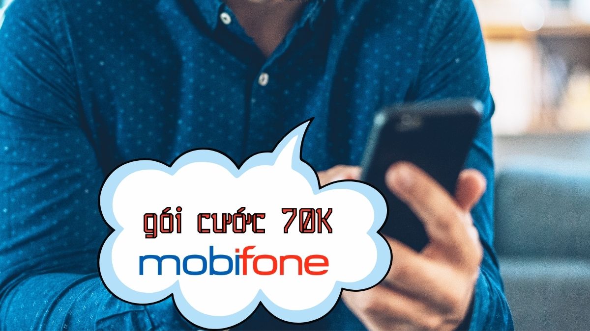 Cách đăng ký gói 70K MobiFone nhận data đến 30GB/tháng 