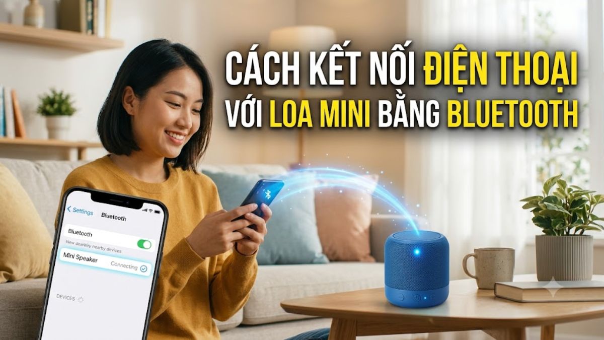 Cách kết nối điện thoại với loa mini bằng Bluetooth