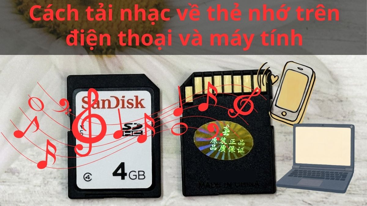 Cách tải nhạc về thẻ nhớ trên điện thoại và máy tính