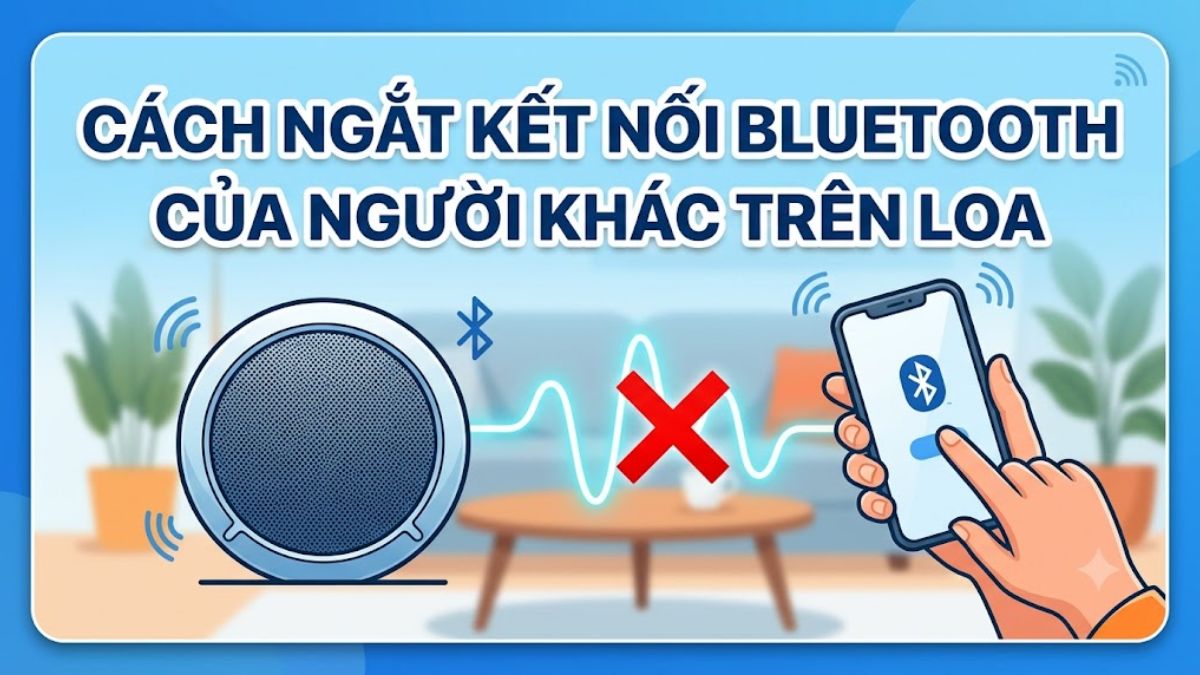 Cách ngắt kết nối Bluetooth của người khác trên loa