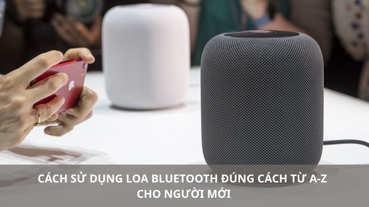 Cách Sử Dụng Loa Bluetooth Đúng Cách Từ A-Z Cho Người Mới