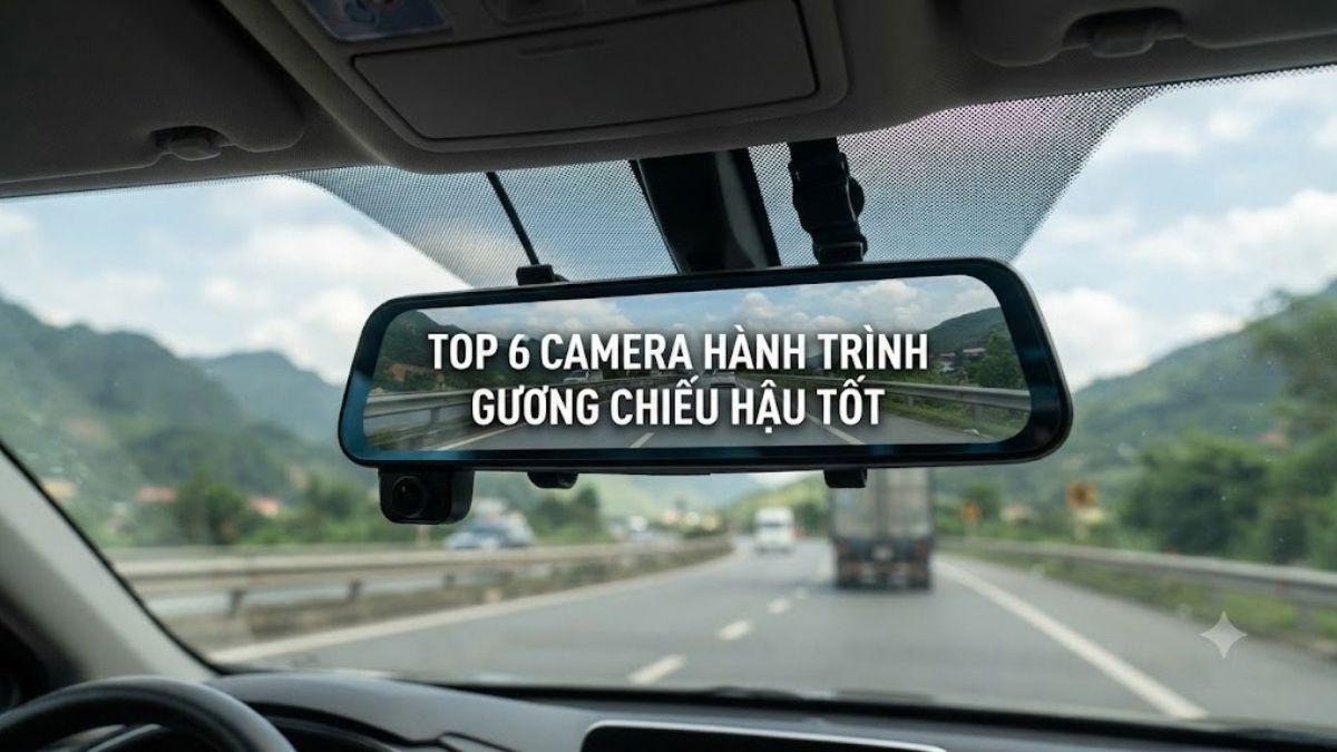 Top 6 camera hành trình gương chiếu hậu tốt trong năm 2026