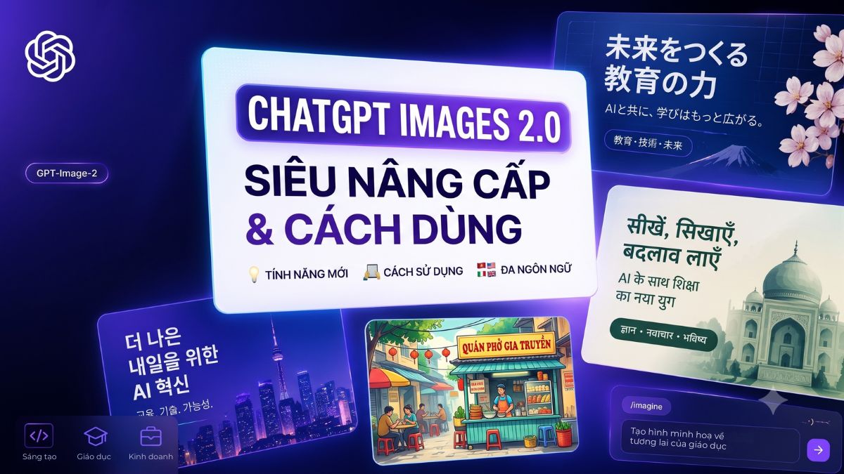 ChatGPT Images 2.0 là gì? Tính năng mới và cách sử dụng hiệu quả