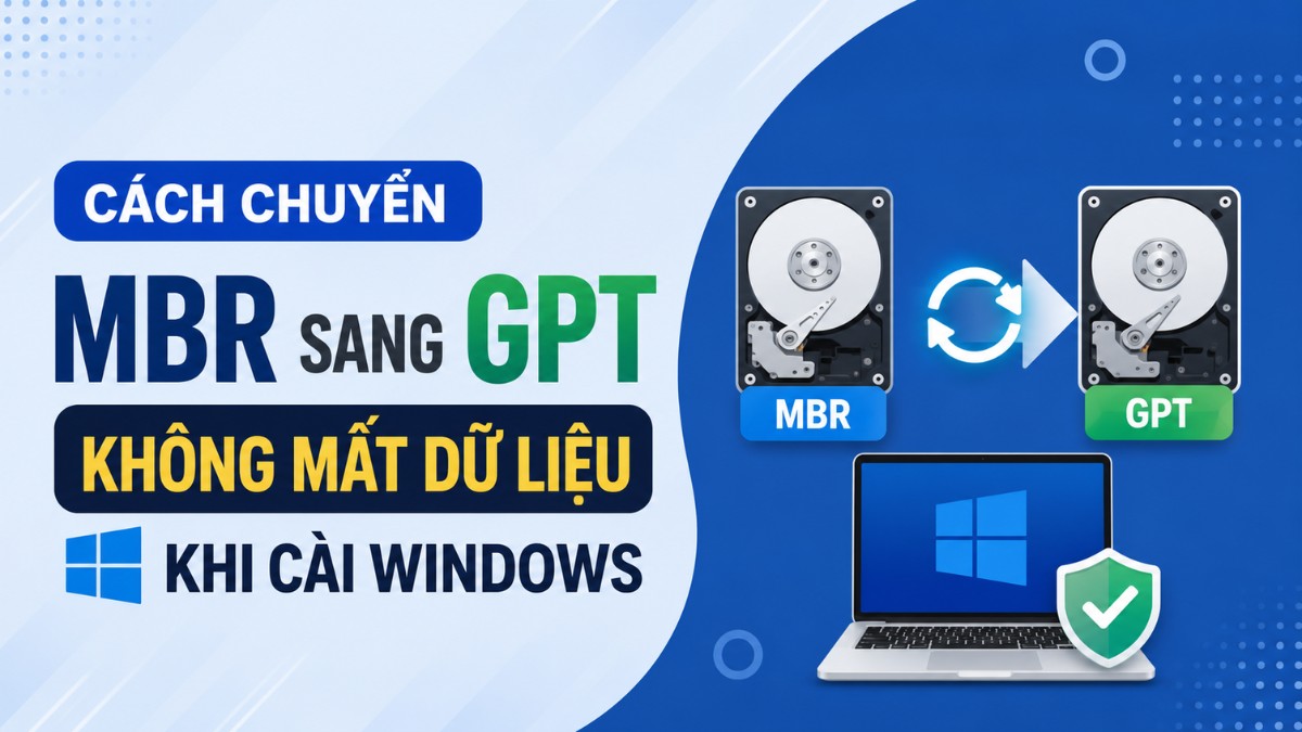 Cách chuyển MBR sang GPT không mất dữ liệu khi cài Windows