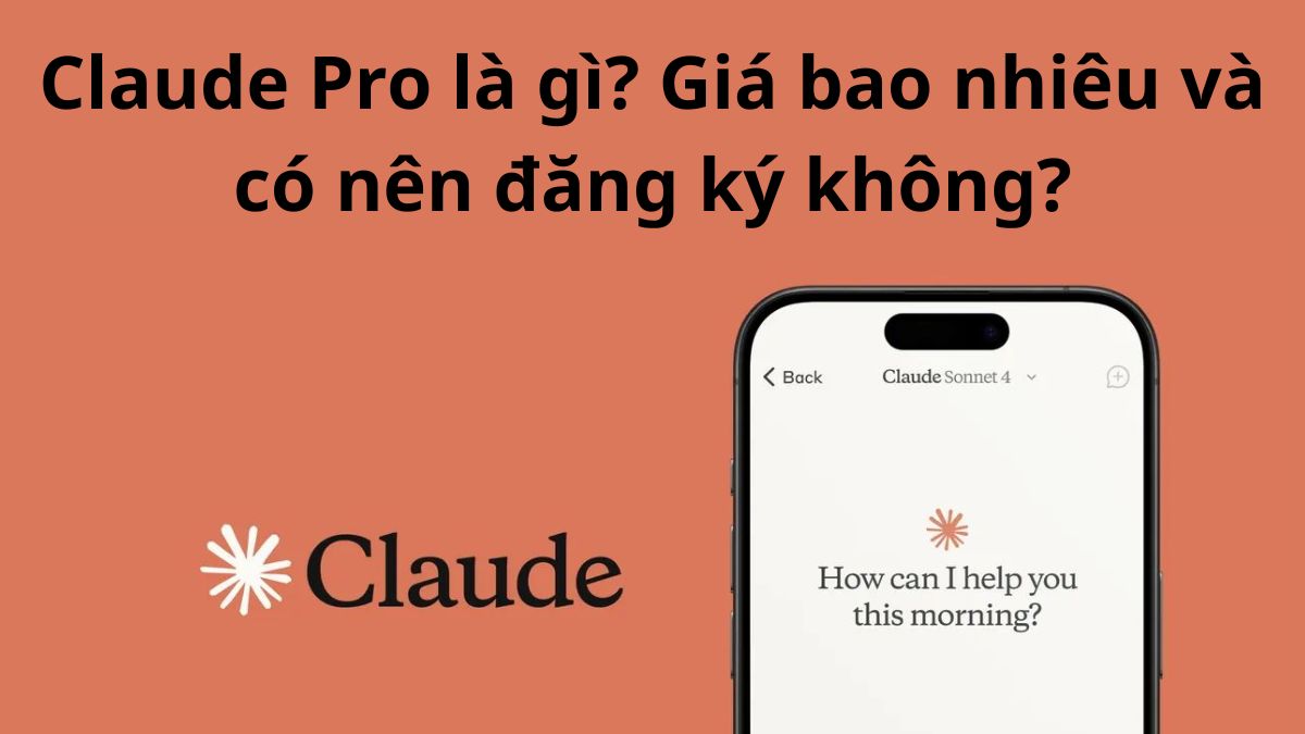 Claude Pro là gì? Giá bao nhiêu và có nên đăng ký không?