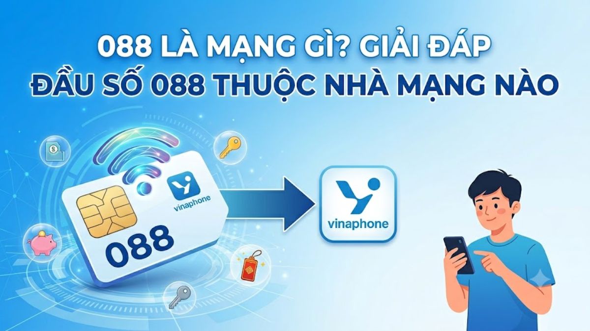 088 là mạng gì? Giải đáp đầu số 088 thuộc nhà mạng nào