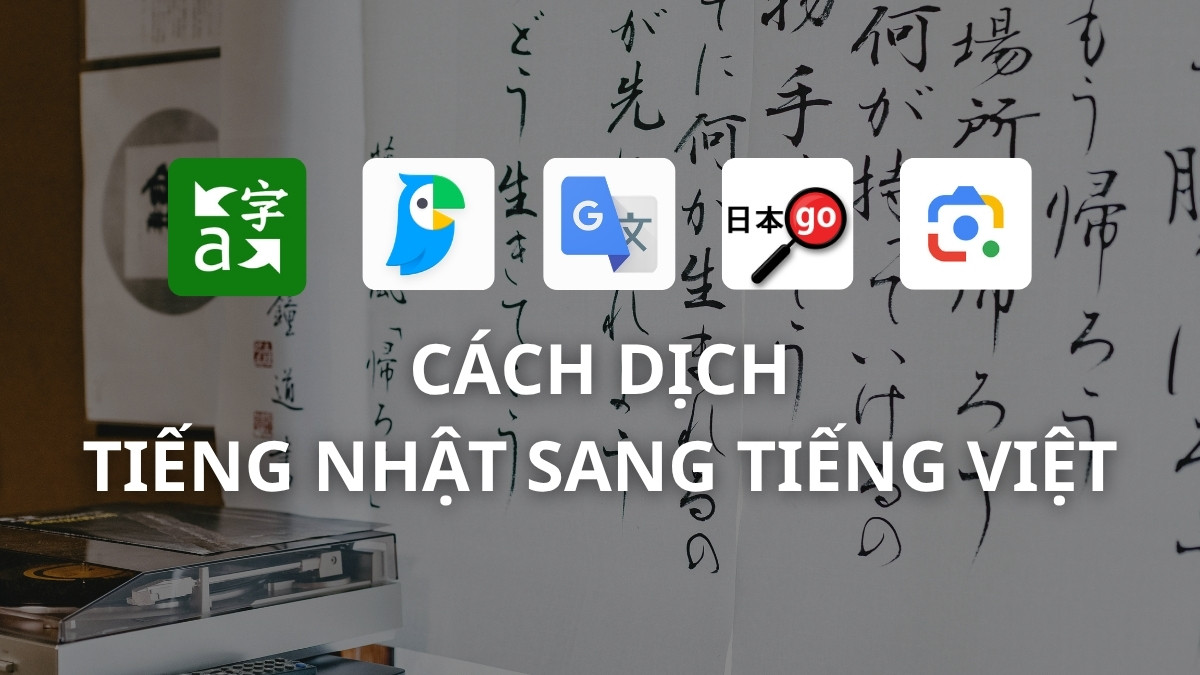 Cách dịch tiếng Nhật sang tiếng Việt bằng camera đơn giản