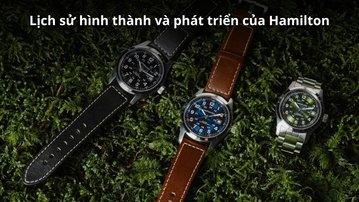 Lịch sử hình thành và phát triển hãng đồng hồ Hamilton