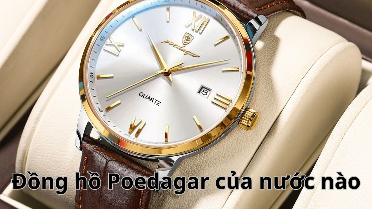 Hãng đồng hồ Poedagar của nước nào sản xuất? Có tốt không?