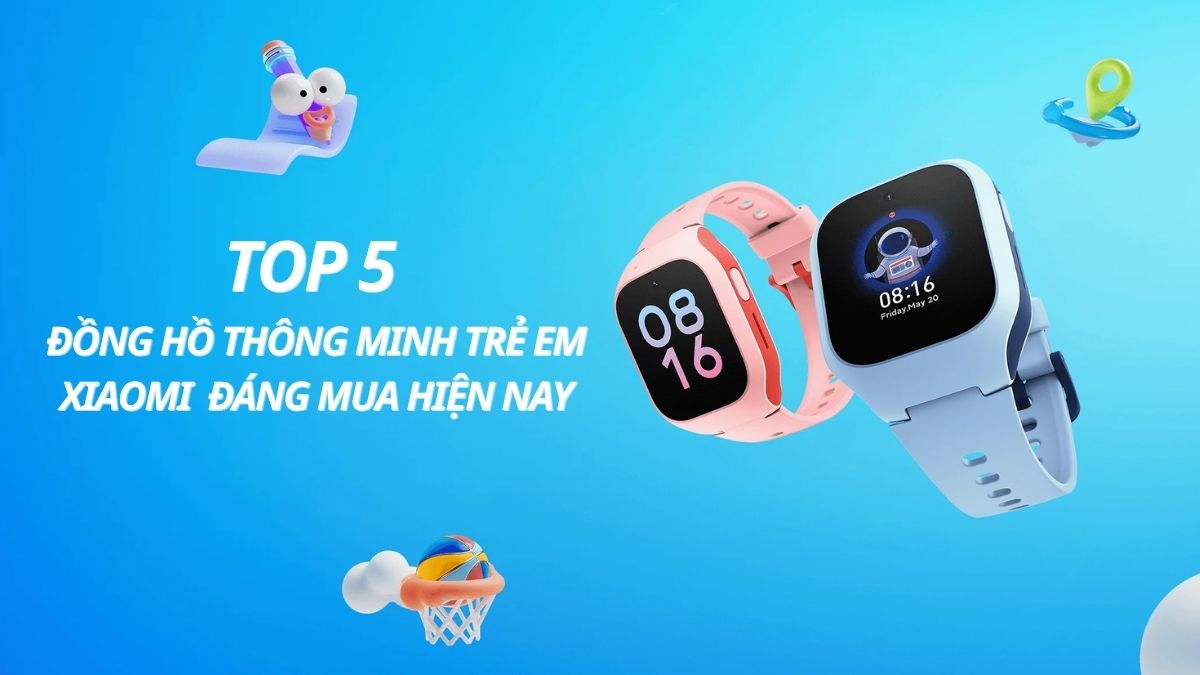 Top 5 đồng hồ thông minh trẻ em Xiaomi đáng mua hiện nay