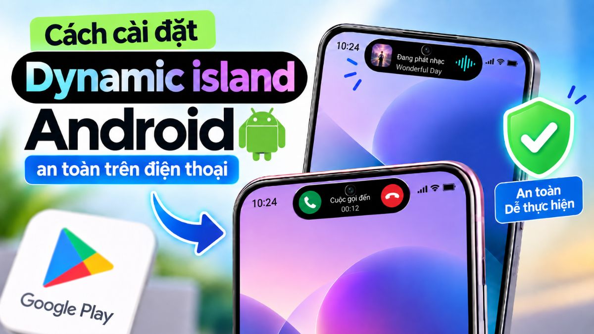 Cách cài đặt Dynamic island android an toàn trên điện thoại