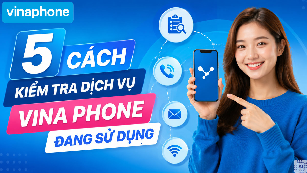 5 cách kiểm tra dịch vụ VinaPhone đang sử dụng