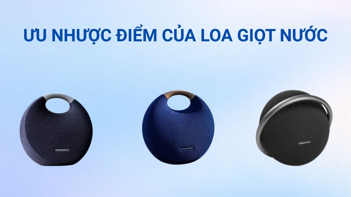 Ưu nhược điểm Loa giọt nước
