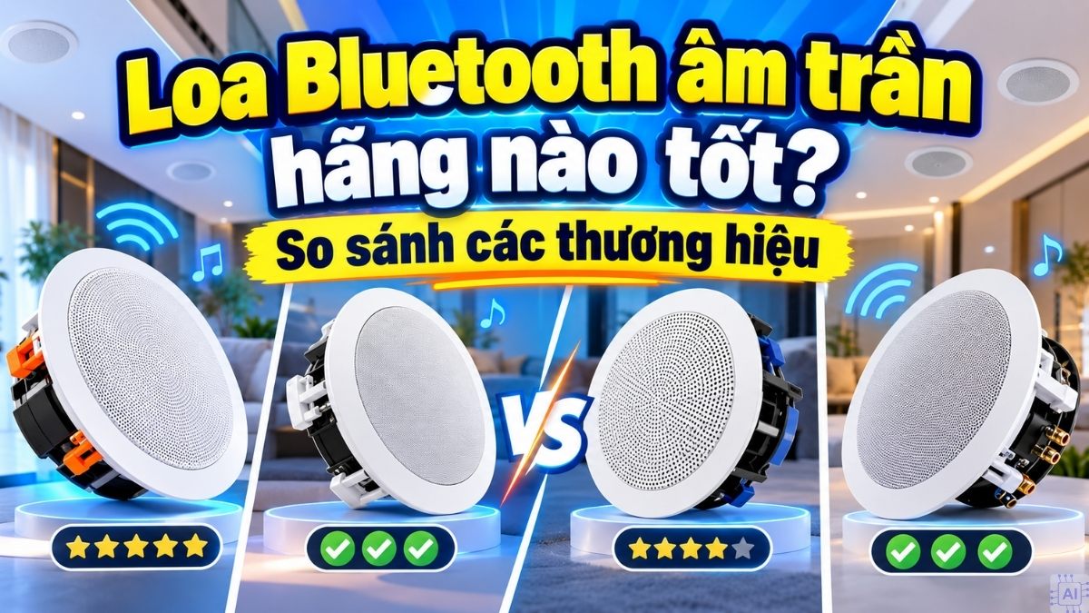 Loa bluetooth âm trần hãng nào tốt? So sánh các thương hiệu
