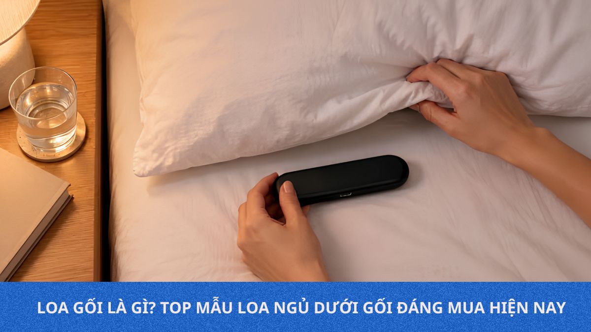 Loa gối là gì? Top mẫu loa ngủ dưới gối đáng mua hiện nay