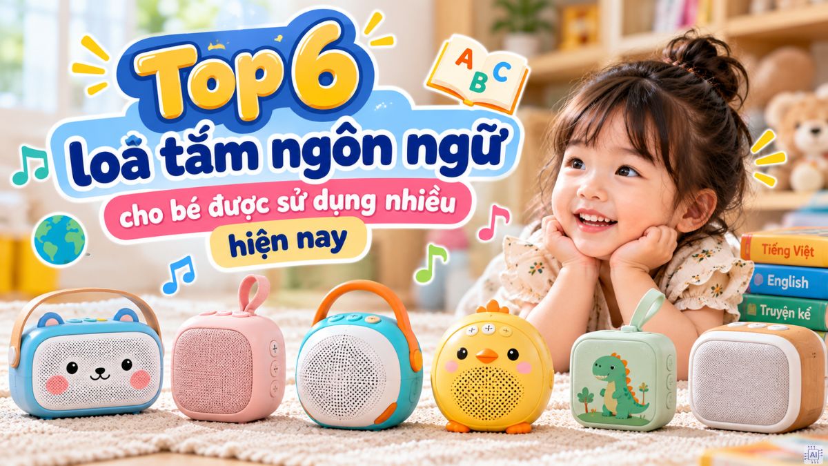 Top 6 loa tắm ngôn ngữ cho bé được sử dụng nhiều hiện nay