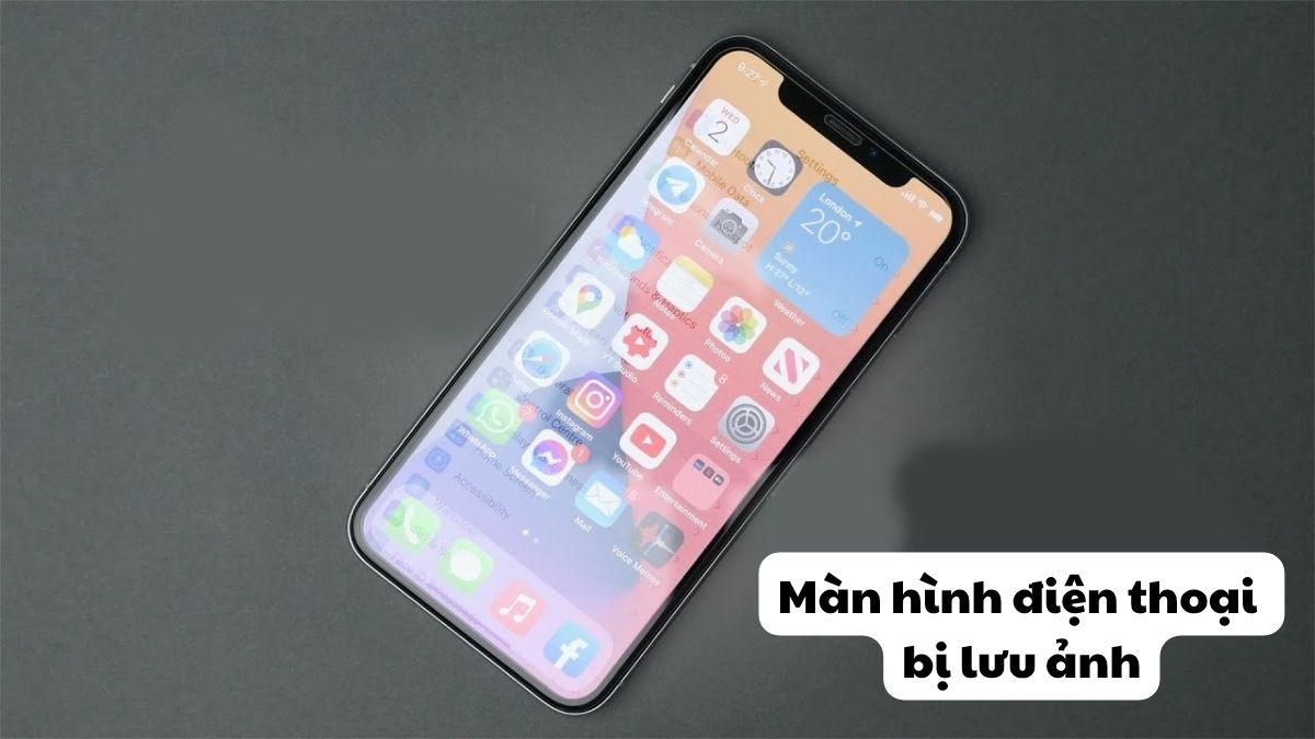 Màn hình điện thoại bị lưu ảnh là gì? Nguyên nhân và cách khắc phục