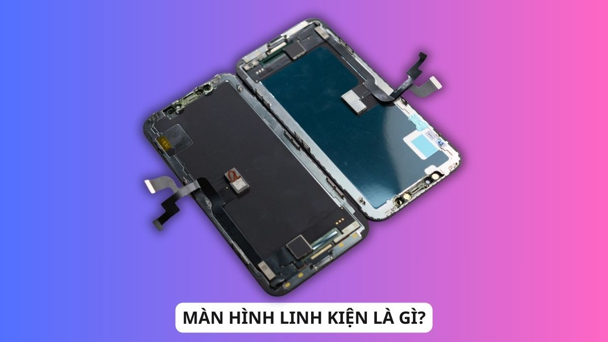 Màn hình linh kiện là gì