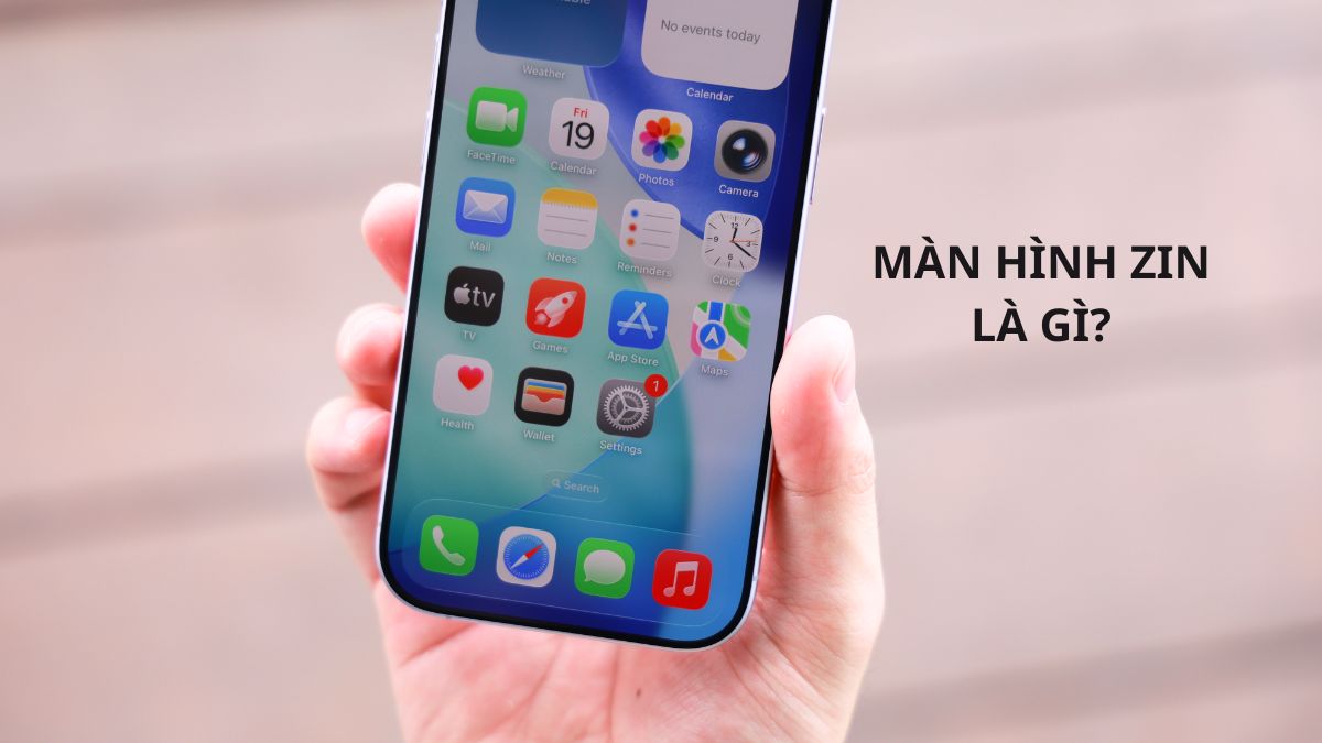 Màn hình zin là gì
