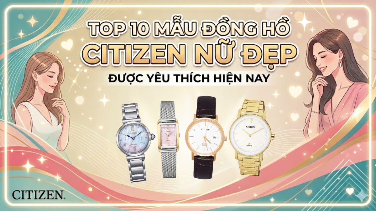 Top 10 mẫu đồng hồ Citizen nữ đẹp được yêu thích hiện nay