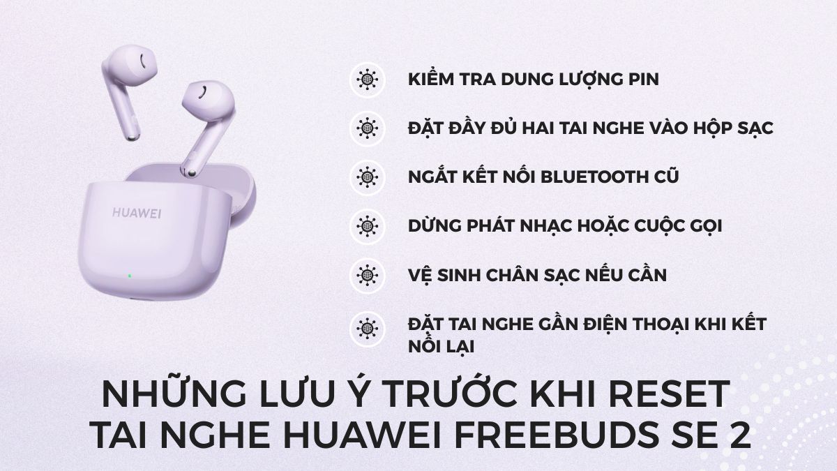 Những lưu ý trước khi reset tai nghe Huawei FreeBuds SE 2